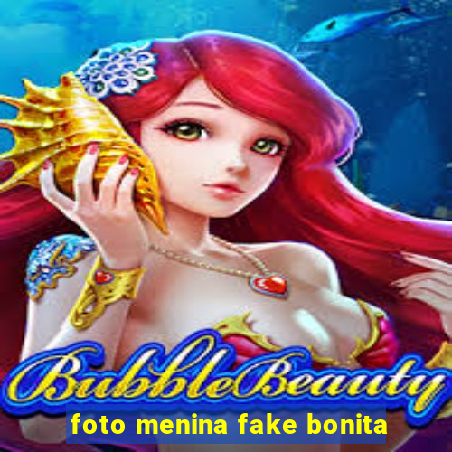 foto menina fake bonita